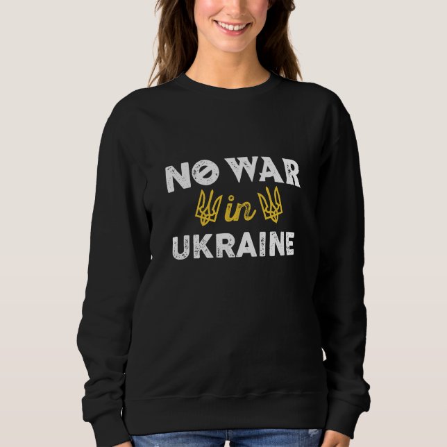No War In Ukraine Sweatshirt (Front)