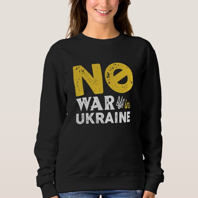 No War In Ukraine Sweatshirt (Front)