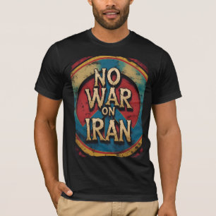 "No War on Iran" Peace Anti-War Protest T-Shirt