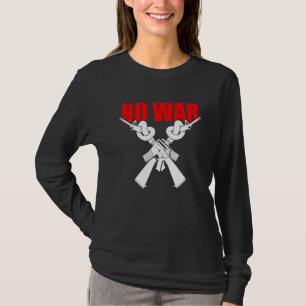 No War Statement Anti War Peace Symbol Rifle With T-Shirt