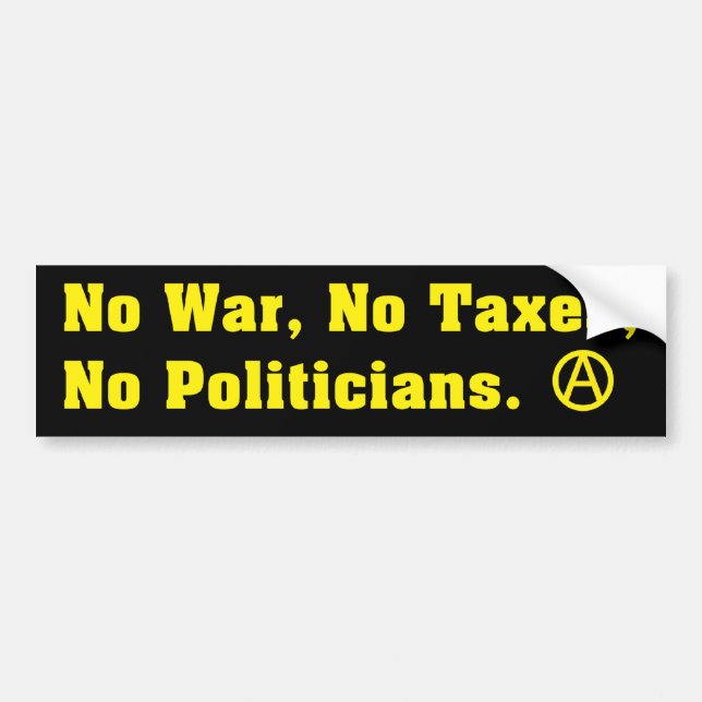 No War Taxes Politicians Bumper Sticker (Front)