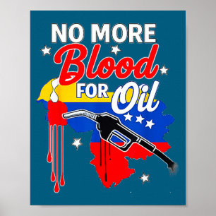 No War Venezuela, No More Blood For Oil No War On Poster
