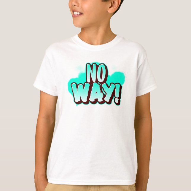 NO WAY! Bold Graffiti Kids Funny Statement T-Shirt (Front)