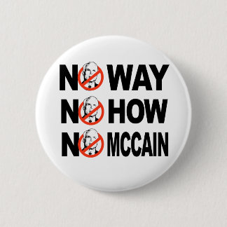 NO WAY, NO HOW, NO MCCAIN button