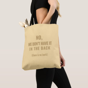No, We Don’t Have It in the Back   Shift Life Tote Bag