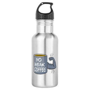 No Weak Coffee 532 Ml Water Bottle