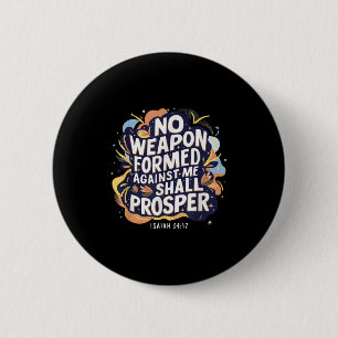 No Weapon Formed Against Me Shall Christian Prospe 6 Cm Round Badge