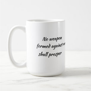 No weapons formed against me shall prosper mug
