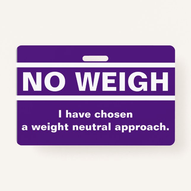 No Weigh Badge ID Badge (Front)