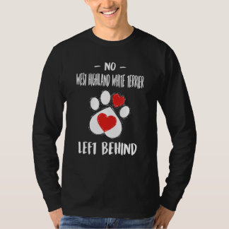 No West Highland White Terrier Left Behind Dog Wal T-Shirt