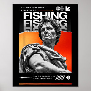 No What Always Be Fishing For Fishing Enthusiasts Poster