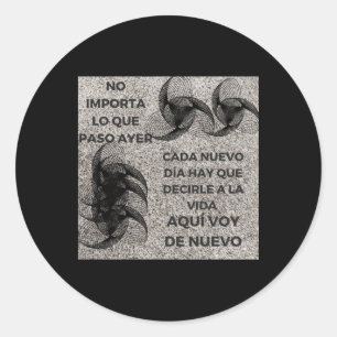 No What Happened Yesterday Every New Day You Have Classic Round Sticker