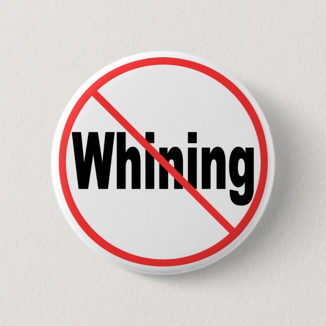 No Whining 6 Cm Round Badge (Front)