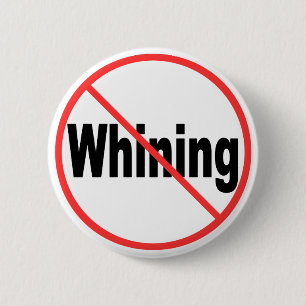 No Whining 6 Cm Round Badge