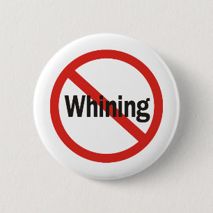 No Whining 6 Cm Round Badge