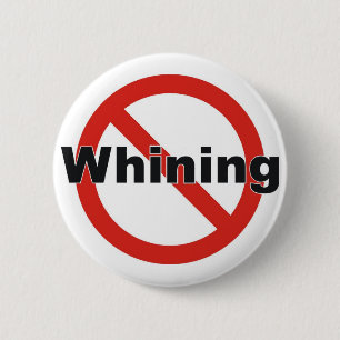 no whining 6 cm round badge