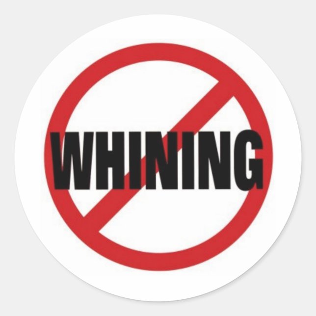No Whining Classic Round Sticker (Front)