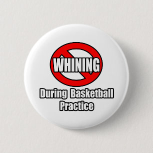 No Whining During Basketball Practice 6 Cm Round Badge