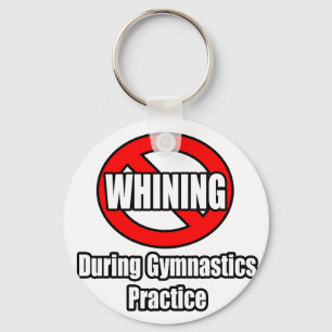 No Whining During Gymnastics Practice Key Ring