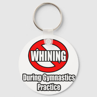 No Whining During Gymnastics Practice Key Ring