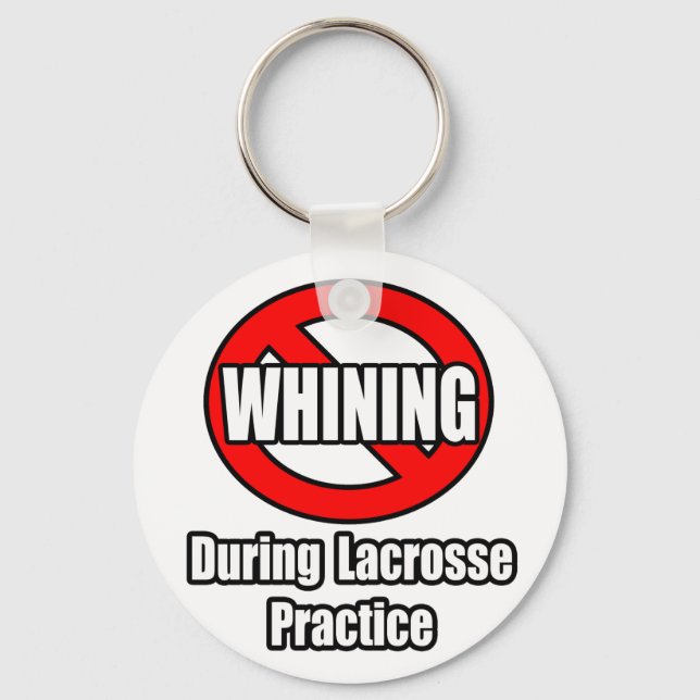 No Whining During Lacrosse Practice Key Ring (Front)