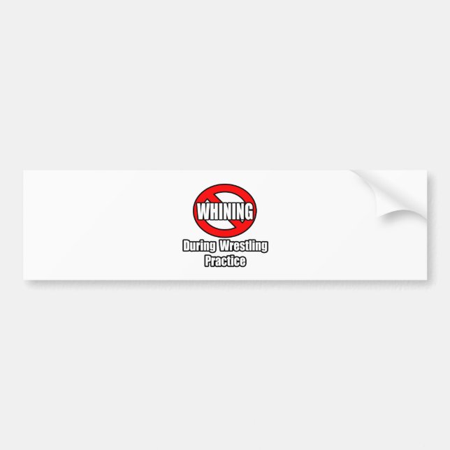 No Whining During Wrestling Practice Bumper Sticker (Front)