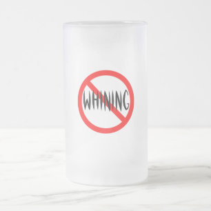 No Whining Frosted Glass Beer Mug