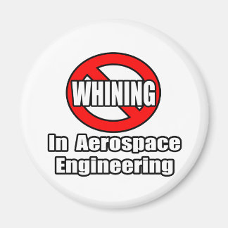 No Whining In Aerospace Engineering Magnet