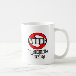 No Whining In Geriatric Nursing Coffee Mug