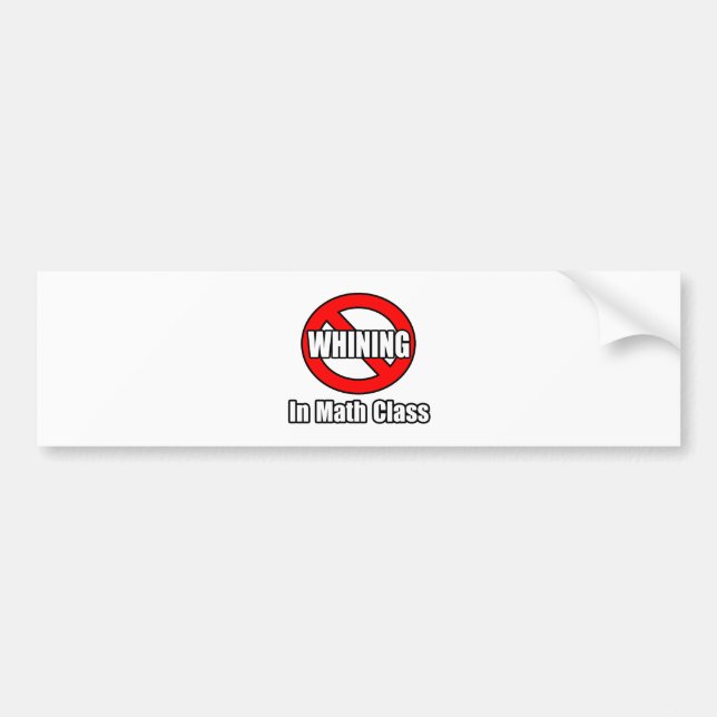 No Whining In Math Class Bumper Sticker (Front)