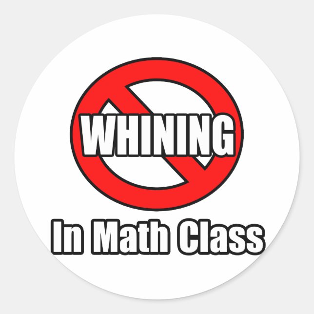 No Whining In Math Class Classic Round Sticker (Front)