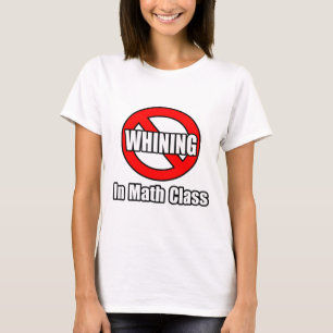 No Whining In Math Class T-Shirt