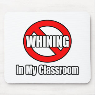 No Whining In My Classroom Mouse Mat