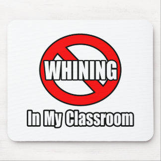 No Whining In My Classroom Mouse Mat