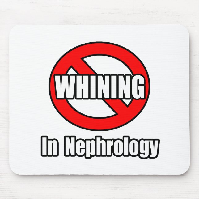 No Whining In Nephrology Mouse Mat (Front)