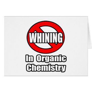 No Whining In Organic Chemistry