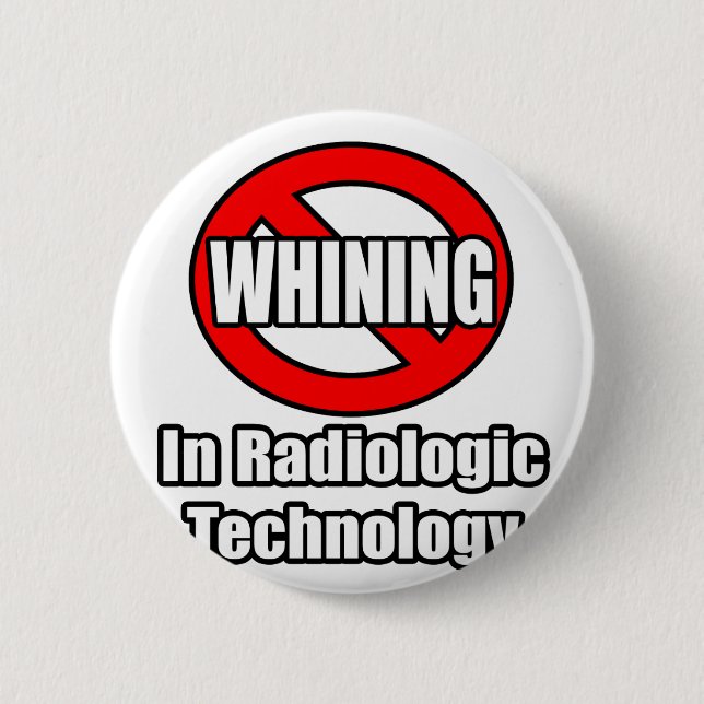 No Whining In Radiologic Technology 6 Cm Round Badge (Front)