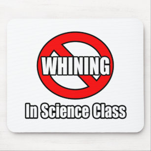 No Whining In Science Class Mouse Mat
