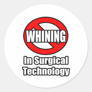 No Whining In Surgical Technology Classic Round Sticker