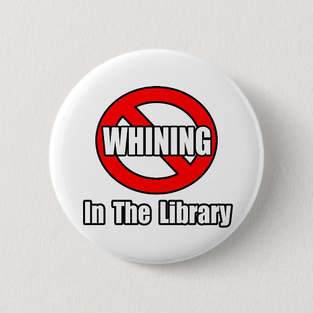 No Whining In The Library 6 Cm Round Badge (Front)