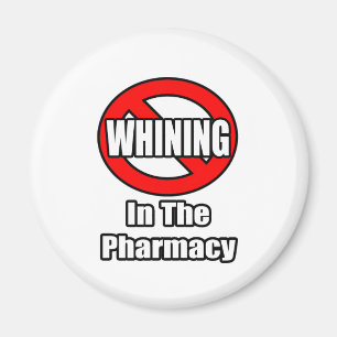 No Whining In The Pharmacy Magnet