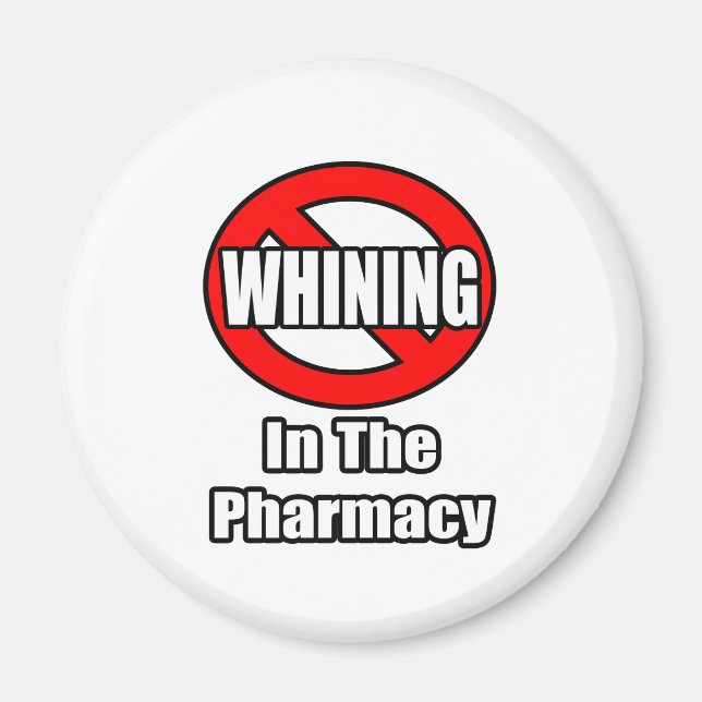 No Whining In The Pharmacy Magnet (Front)