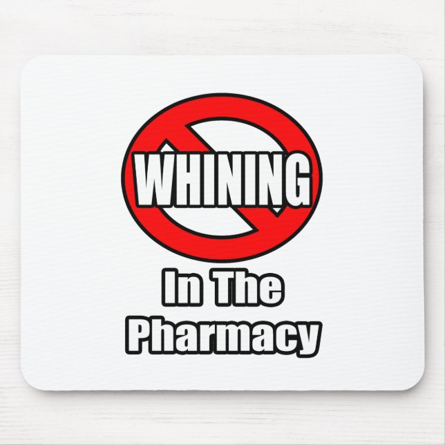 No Whining In The Pharmacy Mouse Mat (Front)