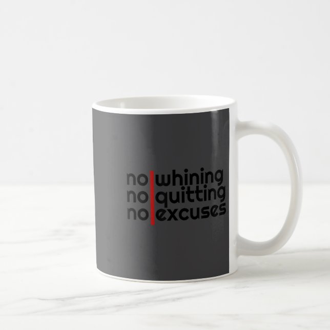 No Whining, No Quitting No Excuses Shirt  Coffee Mug (Right)