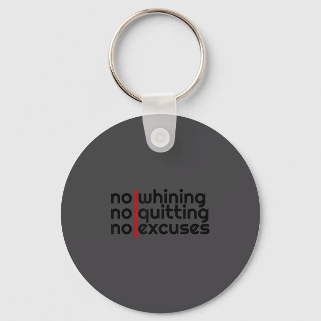 No Whining, No Quitting No Excuses Shirt  Key Ring (Front)