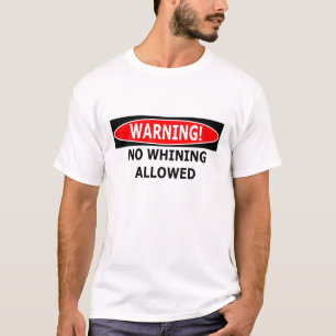 No Whining T-Shirt