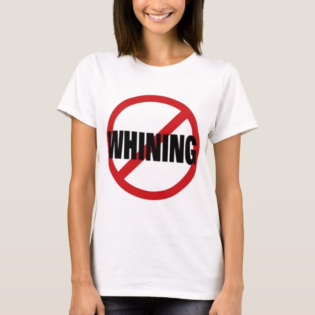 No Whining T-Shirt (Front)