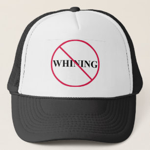 no whining trucker hat