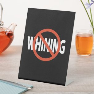 No Whining White Text Black Pedestal Sign