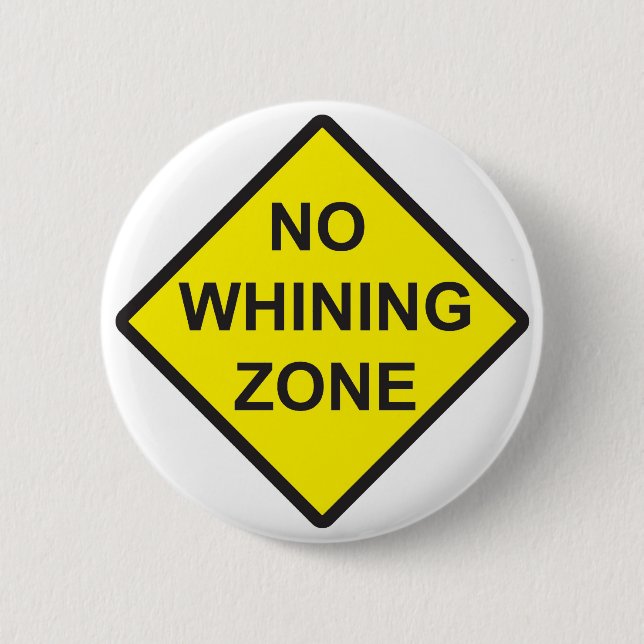 No Whining Zone 6 Cm Round Badge (Front)